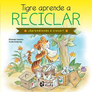 Tigre aprende a reciclar (¡Aprendiendo a crecer!)
