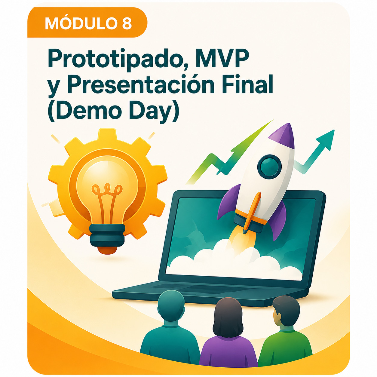 Módulo 8: Prototipado, MVP y Presentación Final (Demo Day)