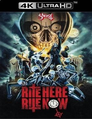 Ghost - Rite Here Rite Now [4K UHD]
