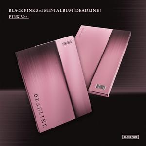 Blackpink - Deadline (The 3rd Mini Album [Deadline] Pink Version)
