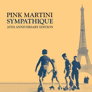 Pink Martini -  Sympathique (20th Anniversary Edition)