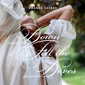 Amanda Shires - Down Fell The Doves (Digipak)